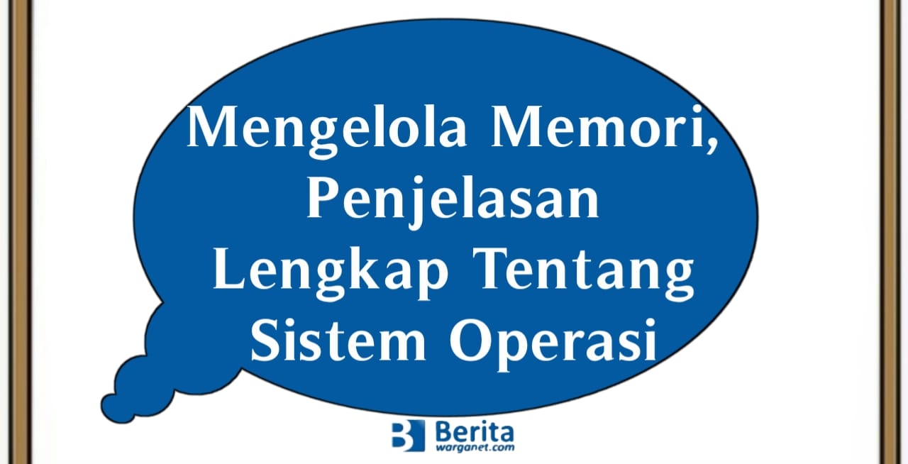 Mengelola Memori Penjelasan Lengkap Tentang Sistem Operasi