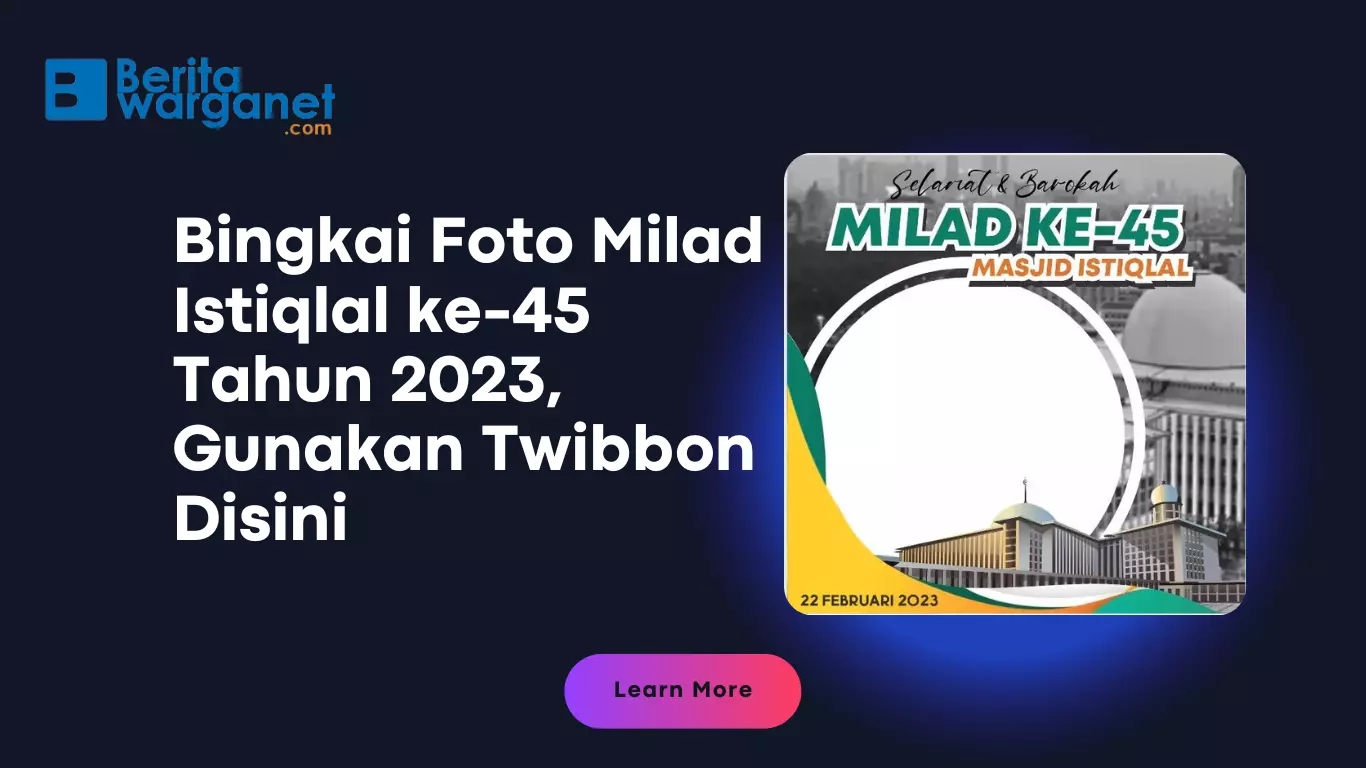 Bingkai Foto Milad Istiqlal Ke Tahun Gunakan Twibbon Disini