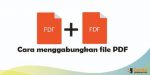 Cara menggabungkan file PDF untuk Mac dan Windows