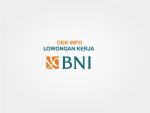 INFO LOWONGAN KERJA BNI
