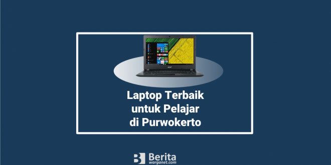 Laptop Terbaik untuk Pelajar di Purwokerto dan Harganya