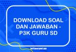 download soal p3k guru sd 100 soal p3k guru sd soal p3k guru sd 2021 dan jawabannya download soal p3k guru sd pdf kumpulan soal p3k guru sd dan jawabannya soal p3k guru sd 2021 pdf download soal p3k guru sd 2021 contoh soal p3k guru sd 2021