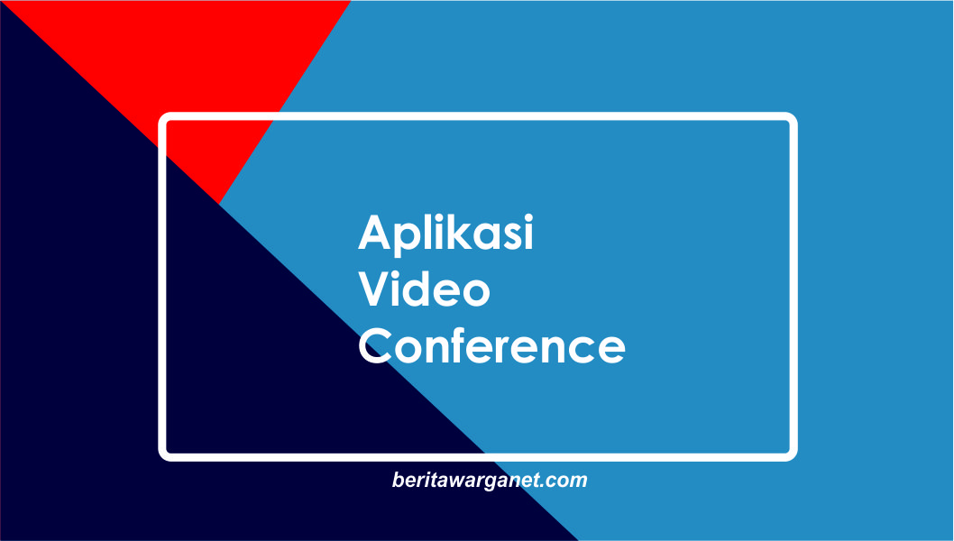 Aplikasi Video Conference Terbaik