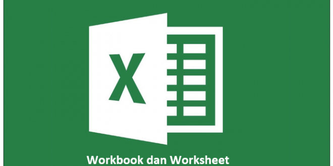 Workbook dan Worksheet Microsoft Excel