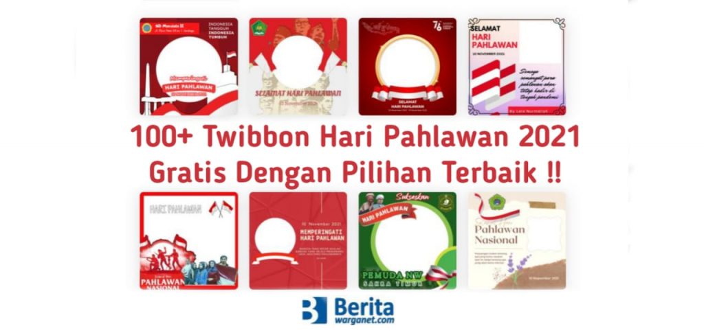 100+ Twibbon Hari Pahlawan 2021 Gratis Dengan Pilihan Terbaik !!