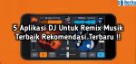Aplikasi DJ Untuk Remix Musik Terbaik