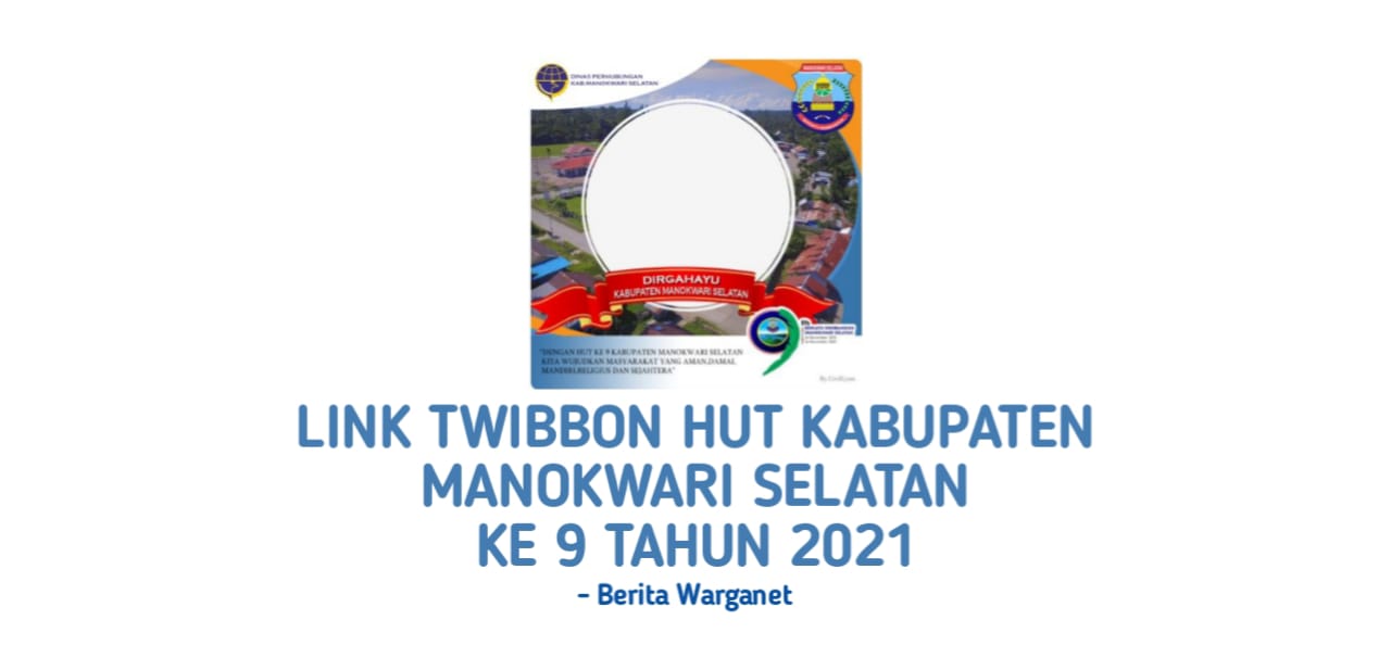 Link Twibbon HUT Kabupaten Manokwari Selatan ke 9 Tahun 2021