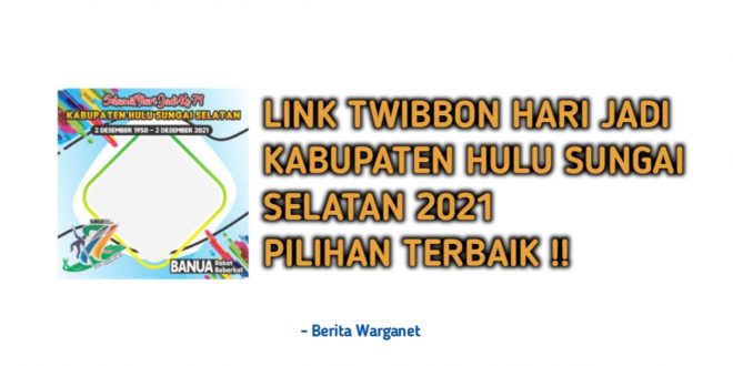 Link Twibbon Hari Jadi Kabupaten Hulu Sungai Selatan 2021