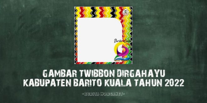 Gambar Twibbon Dirgahayu Kabupaten Barito Kuala Tahun 2022