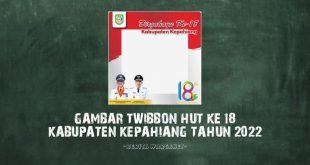 Gambar Twibbon HUT Ke 18 kabupaten Kepahiang Tahun 2022