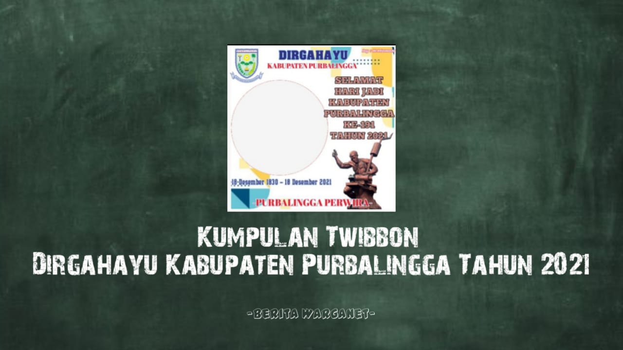 Kumpulan Twibbon Dirgahayu Kabupaten Purbalingga Tahun 2021
