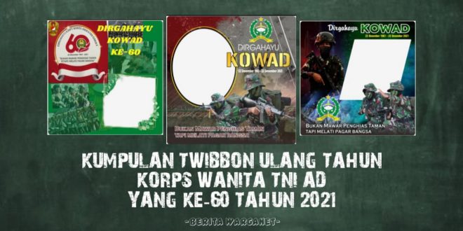 Kumpulan Twibbon Ulang Tahun Korps Wanita TNI AD Yang Ke-60 Tahun 2021