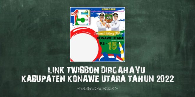 Link Twibbon Dirgahayu Kabupaten Konawe Utara Tahun 2022