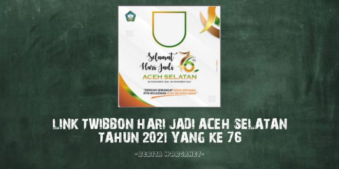 Link Twibbon Hari Jadi Aceh Selatan Tahun 2021 Yang Ke 76