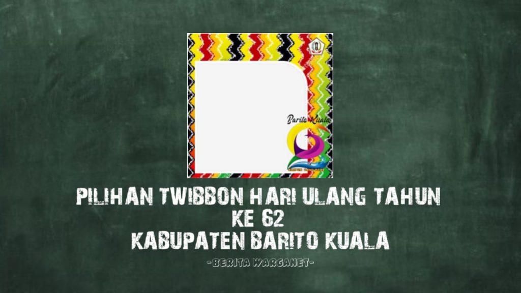 Pilihan Twibbon Hari Ulang Tahun Ke 62 Kabupaten Barito Kuala