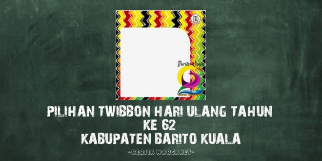 Pilihan Twibbon Hari Ulang Tahun Ke 62 Kabupaten Barito Kuala