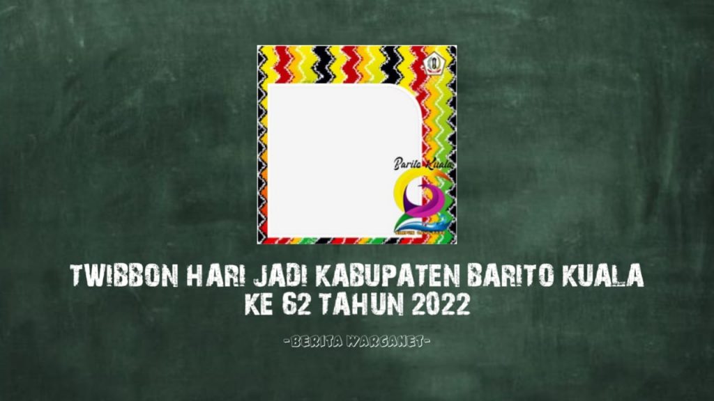 Twibbon Hari Jadi Kabupaten Barito Kuala Ke 62 Tahun 2022