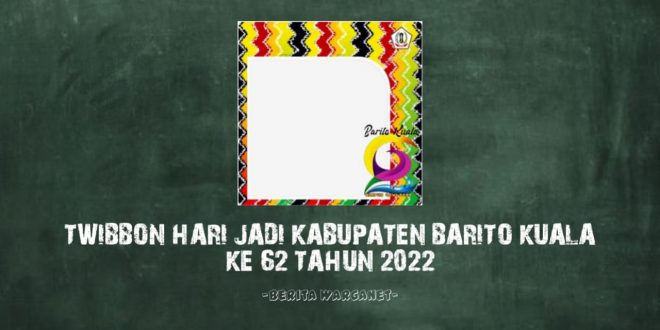 Twibbon Hari Jadi Kabupaten Barito Kuala Ke 62 Tahun 2022
