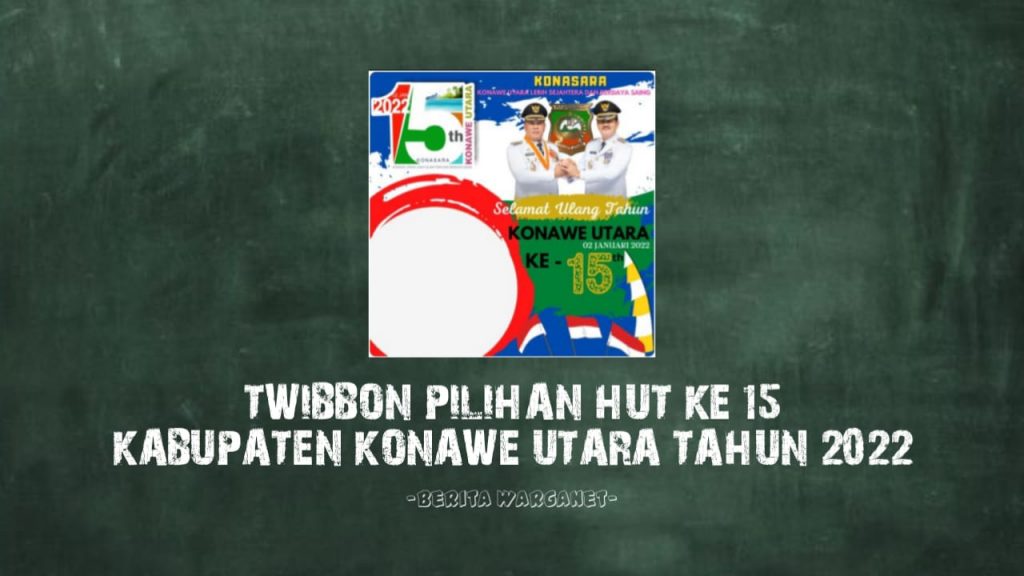 Twibbon Pilihan HUT Ke 15 Kabupaten Konawe Utara Tahun 2022