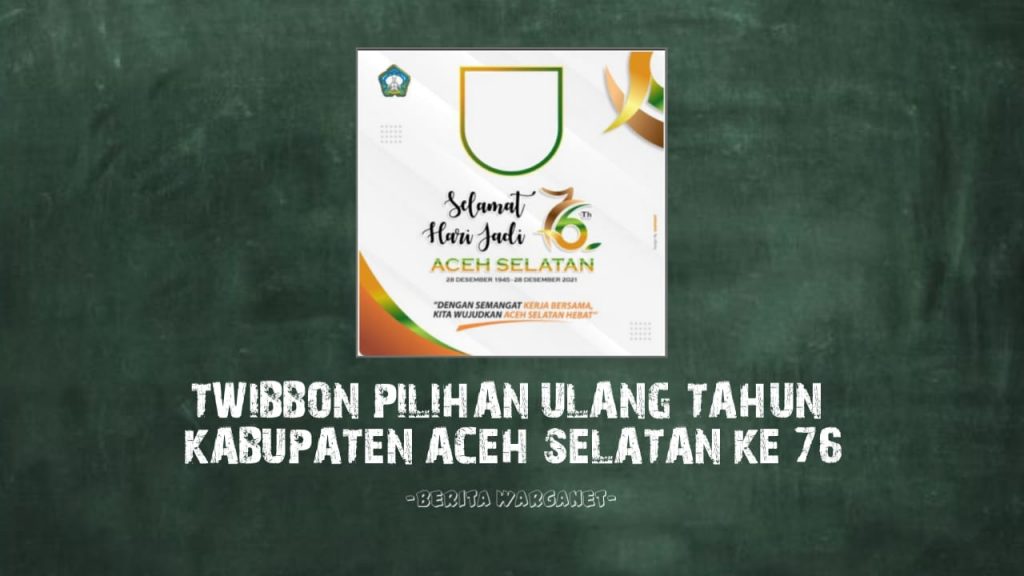 Twibbon Pilihan Ulang Tahun Kabupaten Aceh Selatan Ke 76