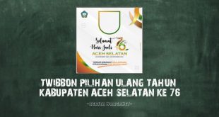 Twibbon Pilihan Ulang Tahun Kabupaten Aceh Selatan Ke 76