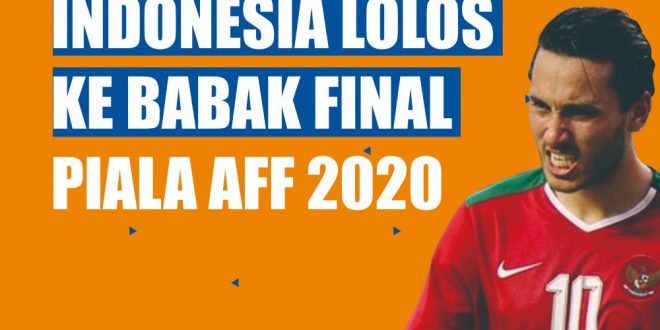 Indonesia Lolos ke babak final piala aff 2020