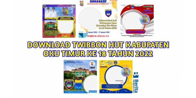 Download Twibbon HUT Kabupaten OKU Timur ke 18 Tahun 2022