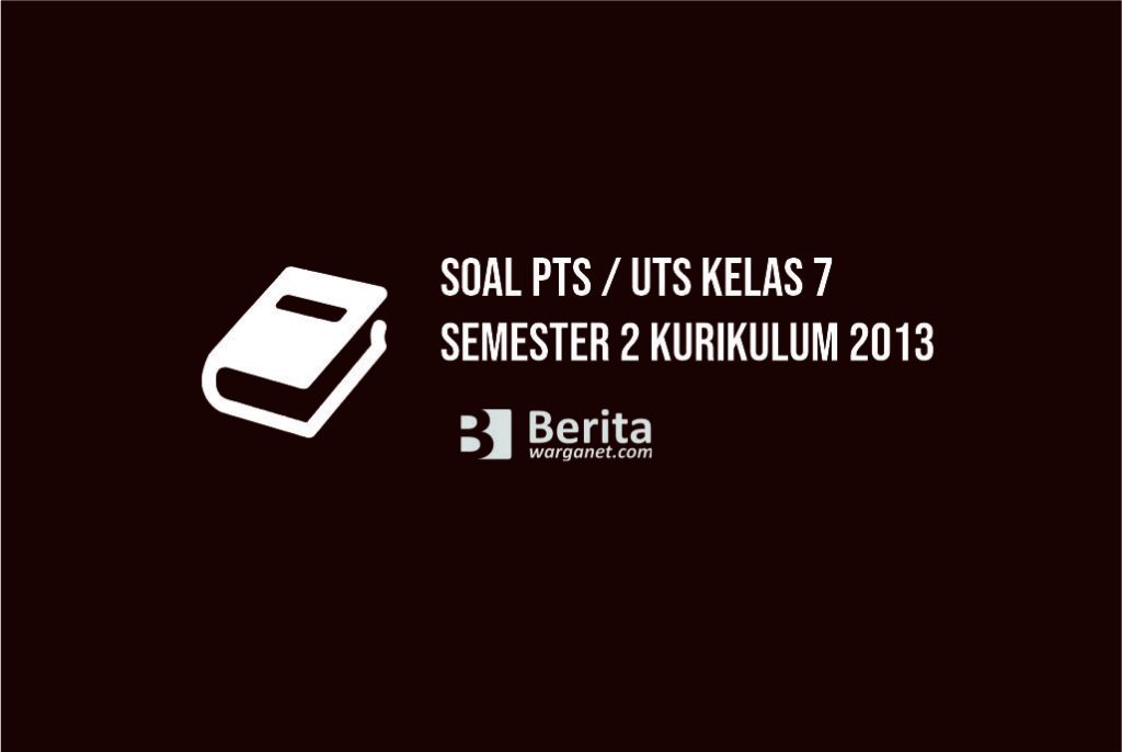 Soal PTS Kelas 7 Semester 2 Tahun 2022