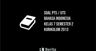 Soal PTS UTS Bahasa Indonesia Kelas 7 Semester 2 Kurikulum 2013