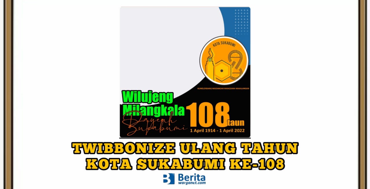 Twibbonize Ulang Tahun Sukabumi ke-108