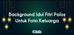 Background Idul Fitri Polos untuk Foto Keluarga