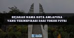 Sejarah Penentuan Nama Kota Amlapura