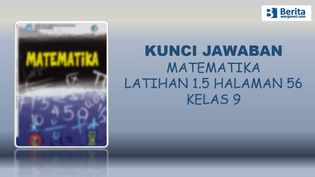 Kunci Jawaban Matematika Latihan 1.5 halaman 56 kelas 9