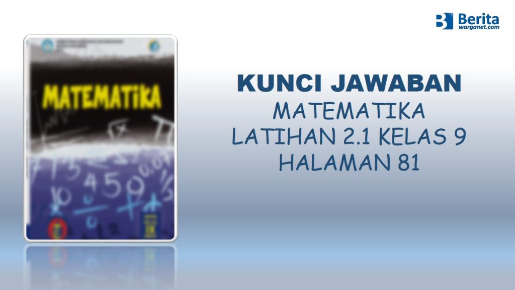 Kunci Jawaban Matematika Latihan 2.1 halaman 81 kelas 9