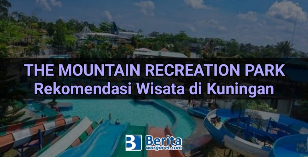 The Mountain Recreation Park, Rekomendasi Wisata di Kuningan