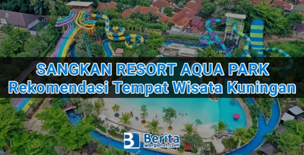 Sangkan Resort Aqua Park, Rekomendasi Tempat Wisata di Kuningan