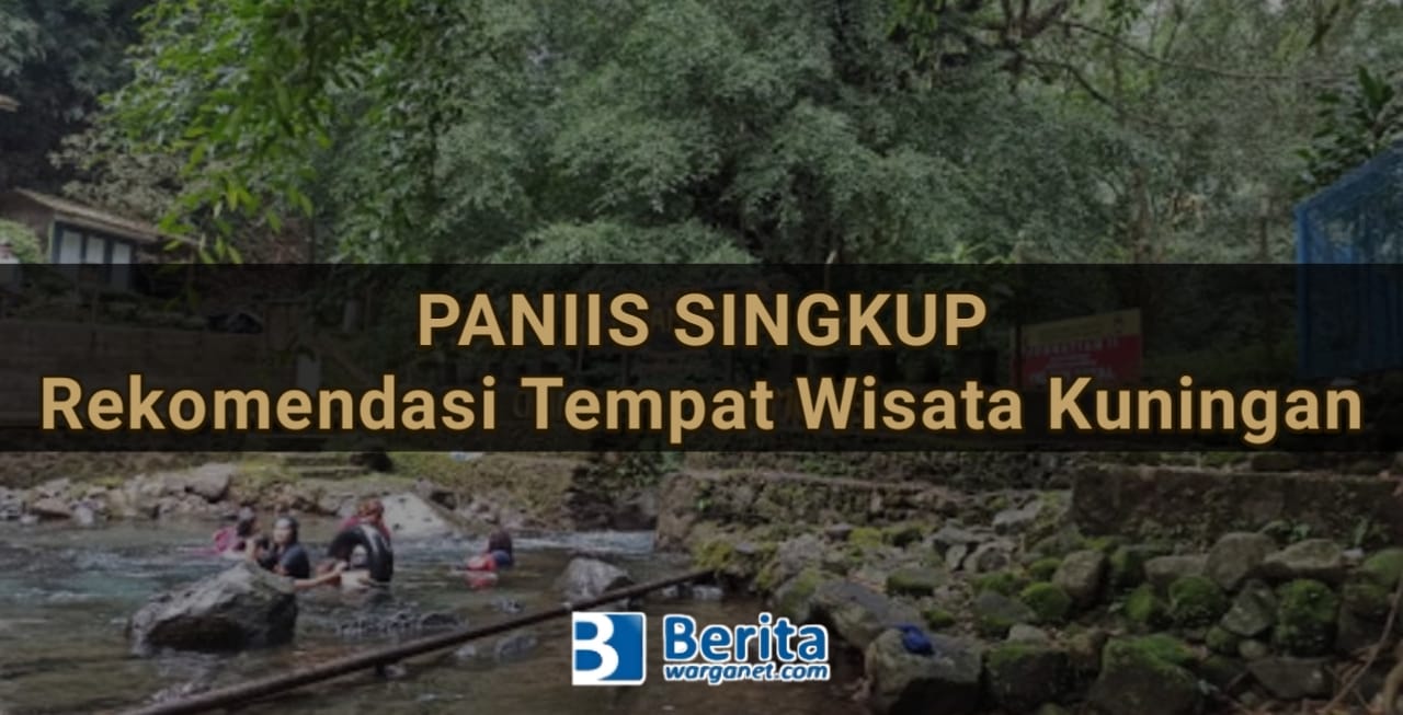 Paniis Singkup, Rekomendasi Tempat Wisata di Kuningan