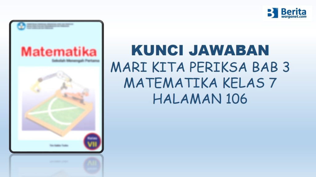 Kunci Jawaban Matematika Mari Kita Periksa halaman 106 kelas 7