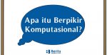 Apa itu Berpikir Komputasional
