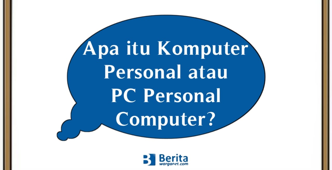 Apa itu Komputer Personal (PC, Personal Computer)?