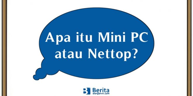 Apa itu Mini PC atau Nettop?