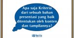 Apa saja Kriteria dari sebuah bahan presentasi yang baik ditentukan oleh konten dan tampilannya