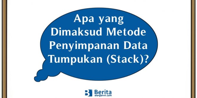 Apa yang Dimaksud Metode Penyimpanan Data Tumpukan (Stack)?