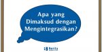 Apa yang Dimaksud dengan Mengintegrasikan