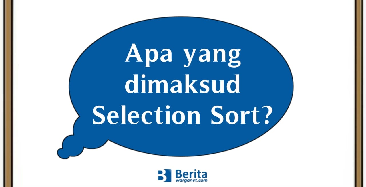 Apa yang dimaksud Selection Sort