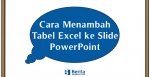 Cara Menambah Tabel Excel ke Slide PowerPoint