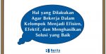 Hal yang Dilakukan Agar Bekerja Dalam Kelompok Menjadi Efisien, Efektif, dan Menghasilkan Solusi yang Baik