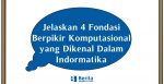 Jelaskan 4 Fondasi Berpikir Komputasional yang Dikenal Dalam Indormatika
