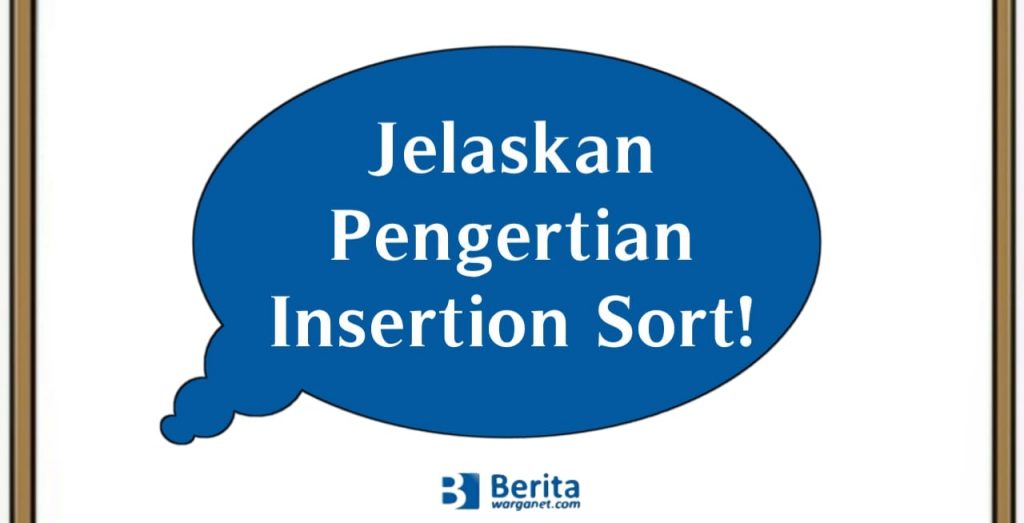 Jelaskan Pengertian Insertion Sort