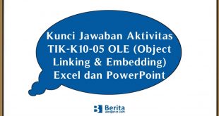 Kunci Jawaban Aktivitas TIK-K10-05 OLE (Object Linking & Embedding) Excel dan PowerPoint